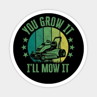 Lawnmower | You grow it I'll mow it Magnet